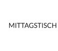 MITTAGSTISCH
